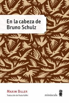 en la cabeza de bruno schulz-maxim biller-9788494353901