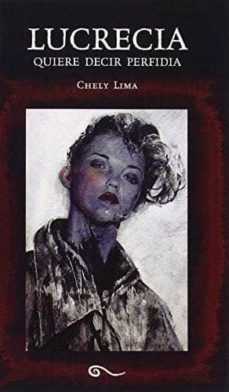 lucrecia queria decir perfidia-chely lima-9788494371301