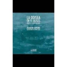 la odisea en el ulises: evocacion personal de los pasajes del ulises, de joyce, inspirados directamente en la obra homerica-joaquin copeiro del villar-9788494551901
