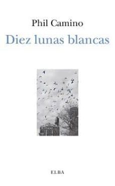 diez lunas blancas-phil camino-9788494696701