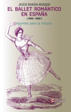 el ballet romantico en españa (1840-1859)-9788494706301
