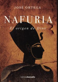 nafuria. el origen de dios-jose ortega-9788494815201