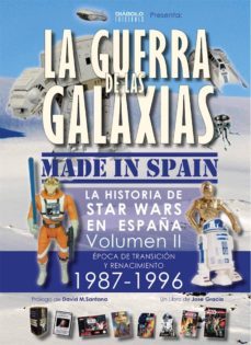 la guerra de las galaxias made in spain (vol. 2): la historia de star wars en españa (epoca transicion, 1987-1996)-jose gracia-9788494944901