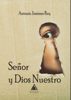 señor y dios nuestro-antonio jimenez rey-9788494986901
