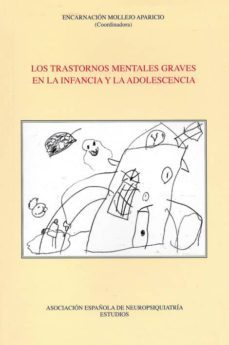 los trastornos mentales graves en la infancia y la adolescencia-9788495287601