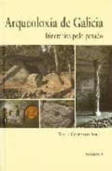 arqueoloxia de galicia: itinerarios polo pasado-xulio carballo arceo-9788495364401