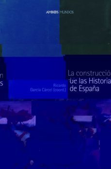 la construccion de las historias de españa-9788495379801
