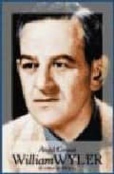 william wyler. su obra, su epoca-9788495602701