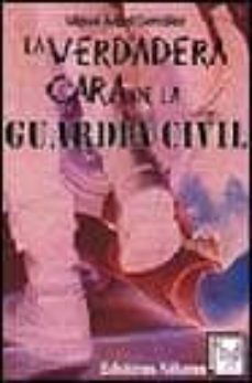 la verdadera cara de la guardia civil-9788495758101