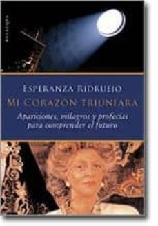 mi corazon triunfara: apariciones, milagros y profecias para comp render el futuro (ofertas epoca)-9788495894601