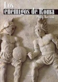 los enemigos de roma: de anibal a atila el huno-9788496052901