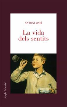 la vida dels sentits-antoni mari-9788496103801