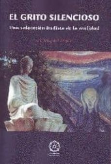 el grito silencioso: una valoracion budista de la realidad-miguel fraile-9788496439801