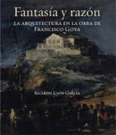fantasia y razon: la arquitectura en la obra de francisco goya-9788496775701