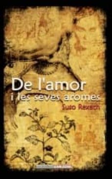 de l amor i les seves aromes-suso rexach-9788496841901