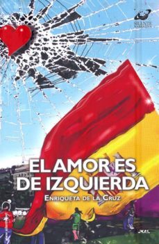 el amor es de izquierda-enriqueta de la cruz-9788496862401