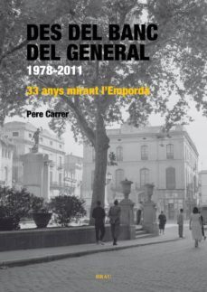 des del banc del general.1978-2011 : 33 anys mirant l emporda-9788496905801