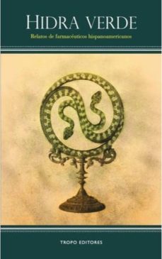 hidra verde: relatos de farmaceuticos hispanoamericanos-9788496911901