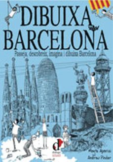 dibuixa barcelona: passeja, descobreix, imagina i dibuixa barcelona-mayte aparisi-andrew pinder-9788496976801