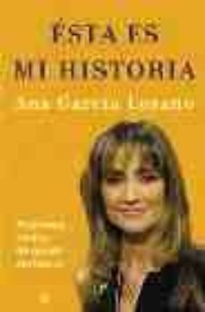 esta es mi historia: historias reales de gente corriente-ana garcia lozano-9788497342001