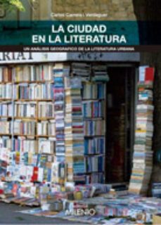 la ciudad en la literatura: un analisis geografico de la literatu ra urbana-carles carreras i verdaguer-9788497435901