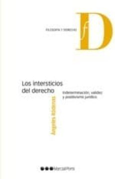 los intersticios del derecho: indeterminacion, validez y positivi smo juridico-angeles rodenas calatayud-9788497689601