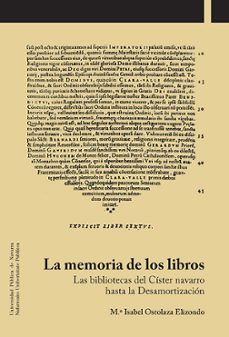 la memoria de los libros. las bibliotecas del cister navarro hast a la desamortizacion-maria isabel ostolaza elizondo-9788497693301