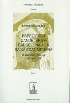 especiers i candelers a barcelona a la baixa edat: testaments, fa milia i sociabilitat-9788497794701