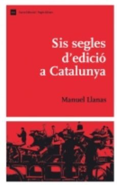 sis segles d edicio a catalunya-manuel llanas-9788497795401