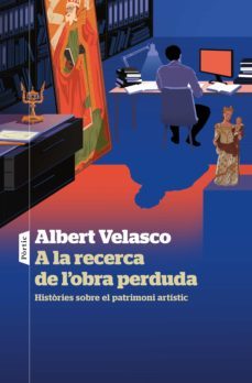 a la recerca de l'obra perduda-albert velasco-9788498095401