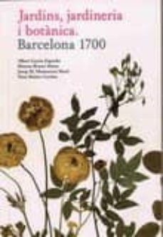 jardins, jardineria i botanica barcelona 1700-albert garcia espuche-9788498501001