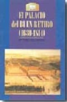 el palacio del buen retiro (1630-1810)-maria isabel gea ortigas-9788498730401