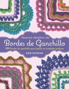nuevos diseños de bordes de ganchillo: 139 bordes de ganchillo para lograr un acabado perfecto-edie eckman-9788498745801