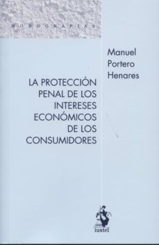 la proteccion penal de los interesas economicos de los consumidor es-manuel portero henares-9788498902501