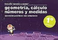 geometria, calculo, numeros y medidas (1º primaria): ejercicios p racticos con soluciones-9788498961201