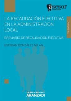 la recaudacion ejecutiva en la administracion local-esteban gonzalez milan-9788499031101