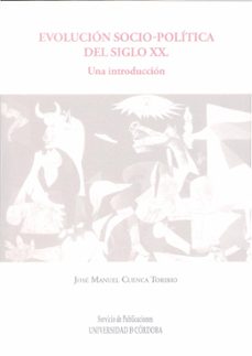 evolucion socio-politica del siglo xx: una introduccion-jose manuel cuenca toribio-9788499271101