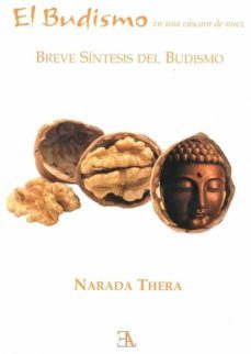 el budismo en una cascara de nuez: breve sintesis del budismo-narada thera-9788499501901