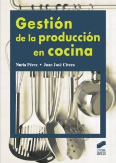 gestion de la produccion en cocina (ebook)-nuria perez-juan jose civera bendicho-9788499586601