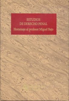 estudios de derecho penal (homenaje al profesor miguel bajo)-silvina bacigalupo saggese-benito jeronimo feijoo-9788499612201