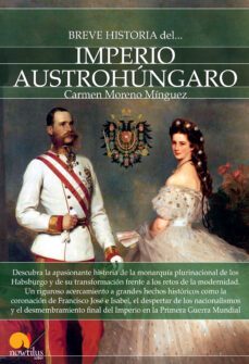 breve historia del imperio austrohungaro-carmen moreno-9788499677101