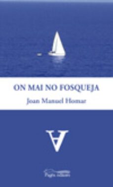 on mai no fosqueja-joan manuel homar-9788499752501