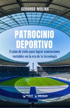 patrocinio deportivo. el plan de exito para lograr asociaciones rentables en la era de la tecnologia (ebook)-gerardo molina-9788499933801
