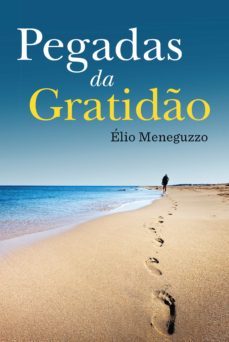 pegadas da gratido (ebook)-elio meneguzzo-9788558490801
