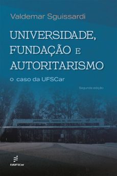 universidade, fundaço e autoritarismo: (ebook)-valdemar sguissardi-9788576006701