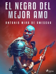 el negro del mejor amo (ebook)-antonio mira de amescua-9788726661101