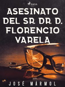 asesinato del sr. dr. d. florencio varela (ebook)-jose marmol-9788726681901