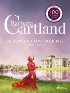 la esposa complaciente (la coleccion eterna de barbara cartland 46)  dramatizado (ebook)-barbara cartland-9788727302201