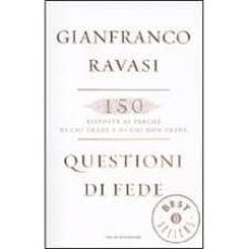 questioni di fed. 150 risposte ai perche di chi crede e di chi no n crede-9788804612001