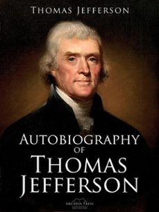 autobiography of thomas jefferson (ebook)-thomas jefferson-9788826478401